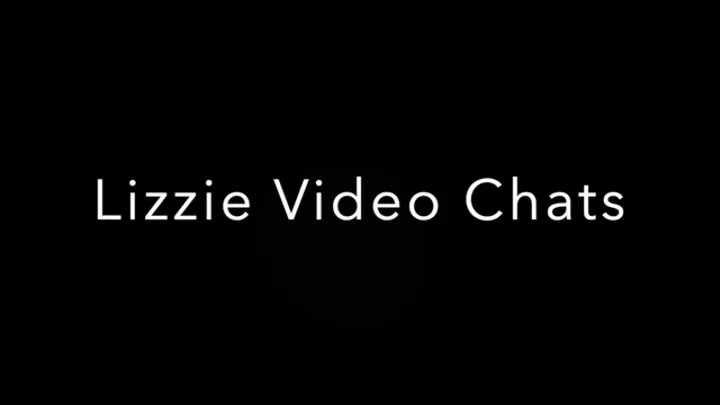 Lizzie Video Chats