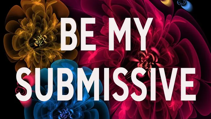 BE MY SUBMISSIVE