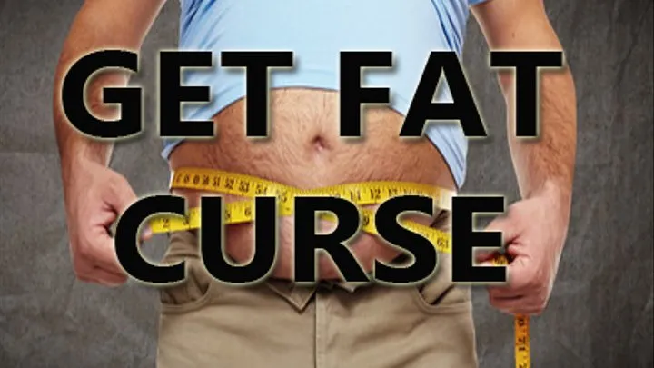 GET FAT CURSE