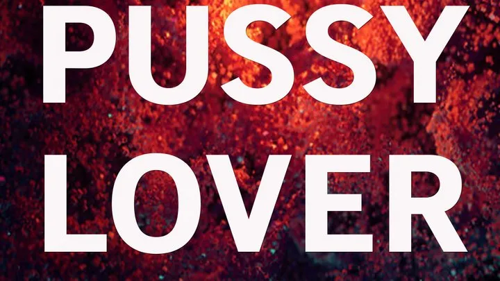 PUSSY LOVER