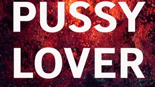 PUSSY LOVER