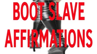 BOOT SLAVE AFFIRMATIONS