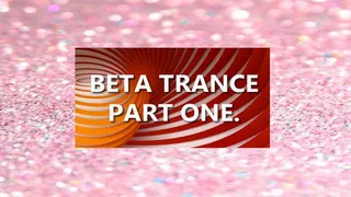 BETA TRANCE PART ONE