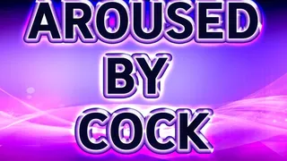 AROUSED BY COCK