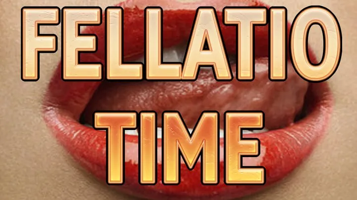 FELLATIO TIME