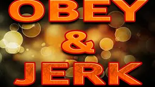 OBEY AND JERK