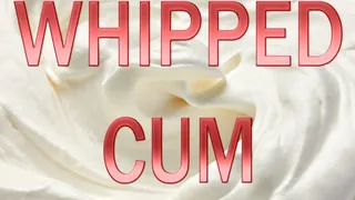 WHIPPED CUM