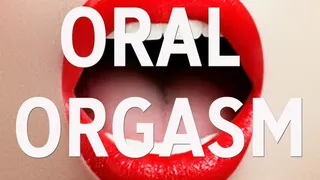 ORAL ORGASM