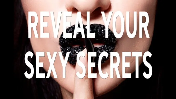 REVEAL YOUR SEXY SECRETS