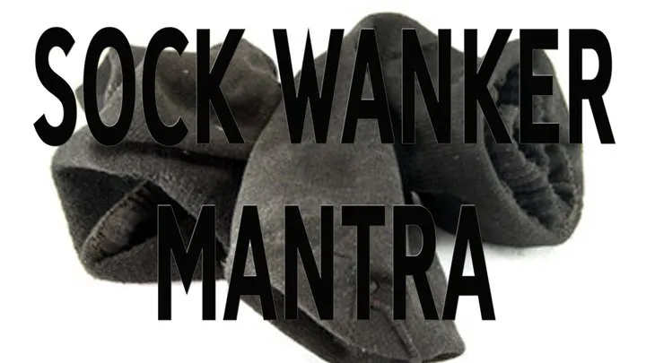 SOCK WANKER MANTRA