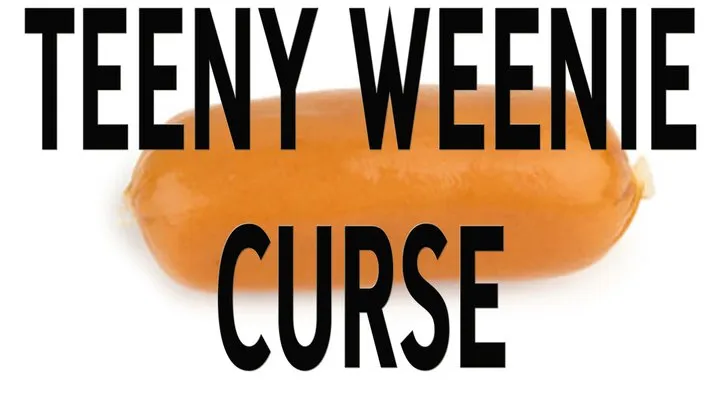 TEENY WEENIE CURSE