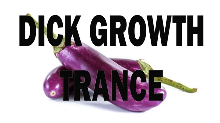 DICK GROWTH TRANCE