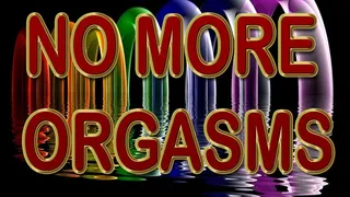 NO MORE ORGASMS