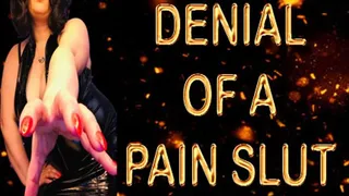 DENIAL OF A PAIN SLUT