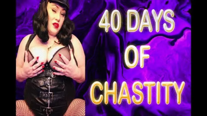 40 DAYS OF CHASTITY