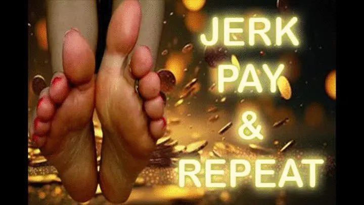 JERK, PAY & REPEAT