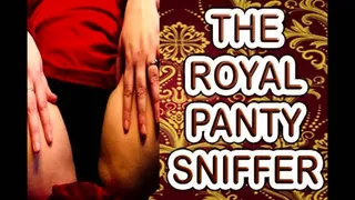 THE ROYAL PANTY SNIFFER