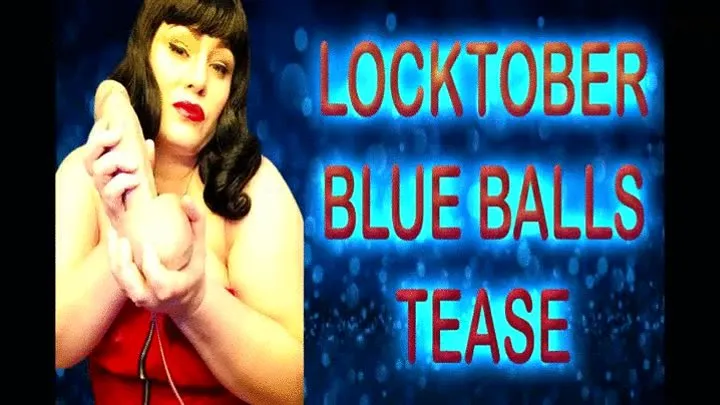 LOCKTOBER BLUE BALL TEASE