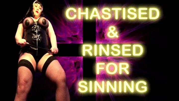 CHASTISED AND RINSED FOR SINNING