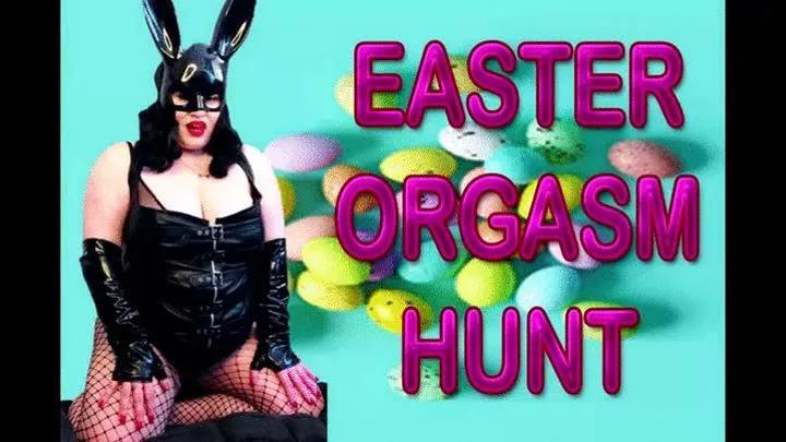 EASTER ORGASM HUNT