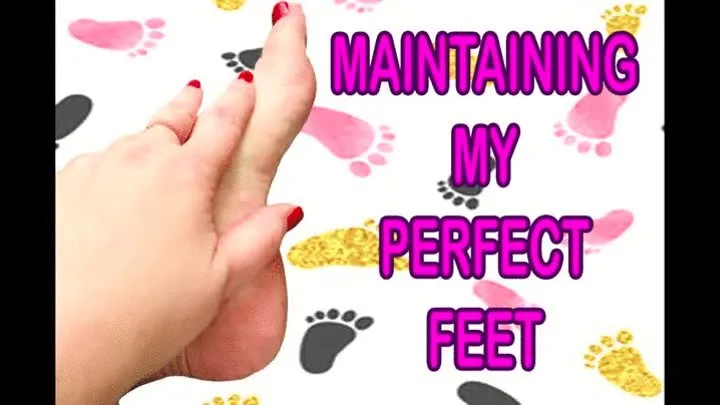 MAINTAINING MY PERFECT FEET