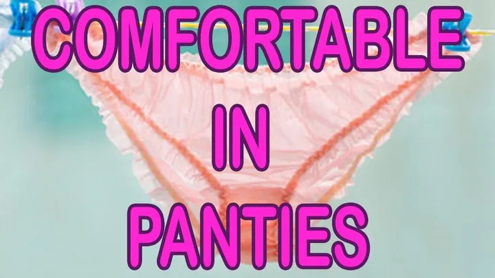 COMFORTABLE IN PANTIES