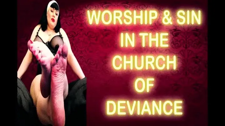 WORSHIP & SIN IN THE CHURCH OF DEVIANCE