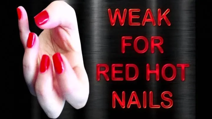 WEAK FOR RED HOT NAILS