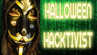 HALLOWEEN HACKTIVIST PART TWO