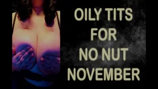 OILY TITS FOR NO NUT NOVEMBER