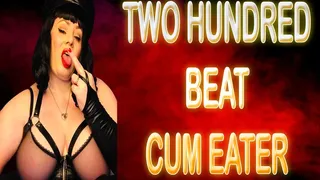 TWO HUNDRED BEAT CUM EATER