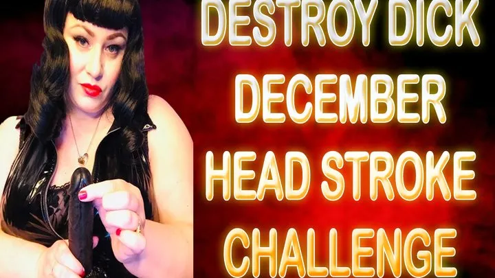 DESTROY DICK DECEMBER HEAD STROKE CHALLENGE