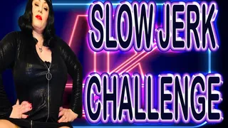 SLOW JERK CHALLENGE