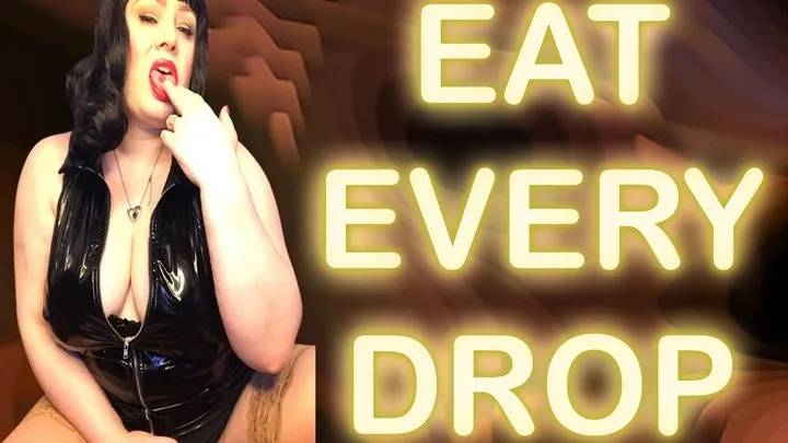 EAT EVERY DROP