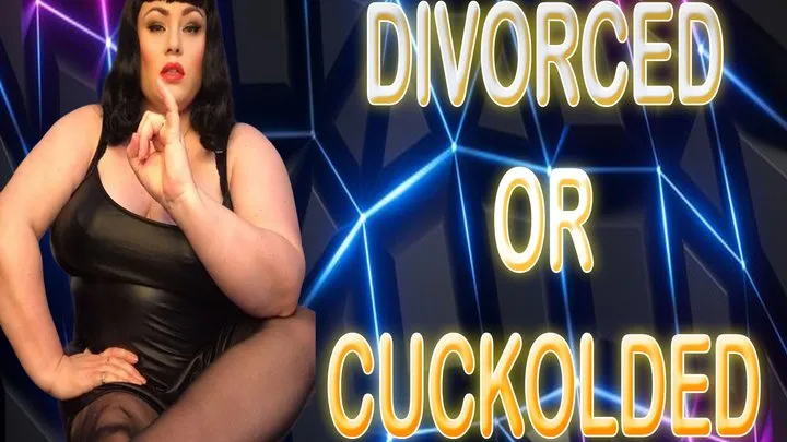 DIVORCED OR CUCKOLDED