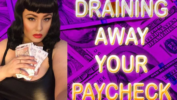 DRAINING AWAY YOUR PAY CHECK