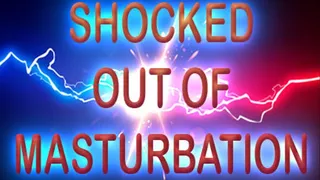 SHOCKED OUT OF MASTURBATION