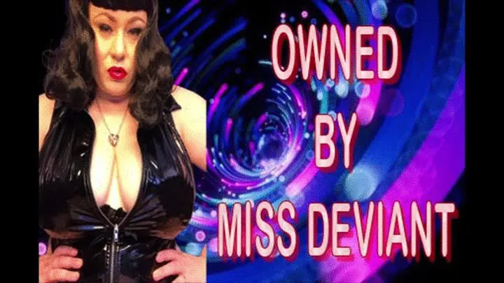 OWNED BY MISS DEVIANT