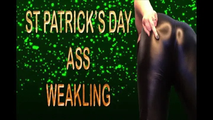 ST PATRICK'S DAY ASS WEAKLING