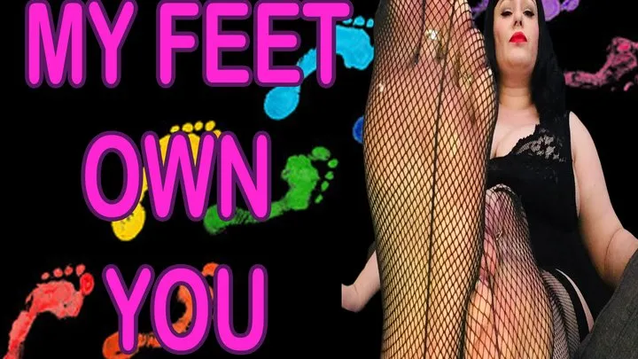 MY FEET OWN YOU
