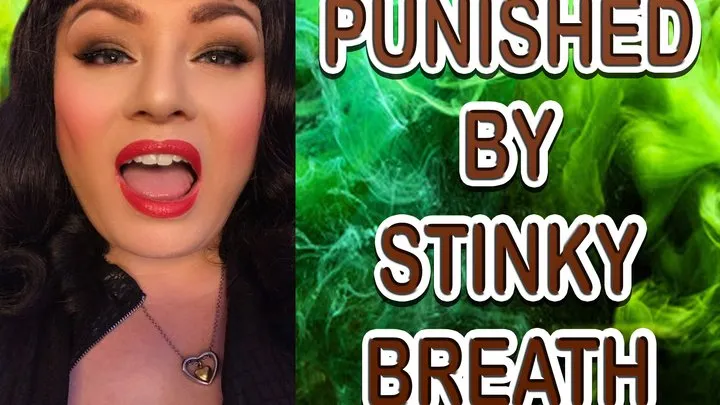 PUNISHED BY STINKY BREATH