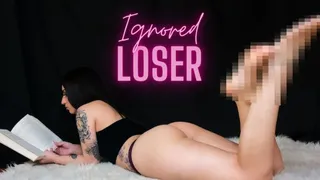 Ignored Loser