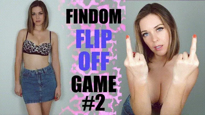 Findom Flip Off Game #2