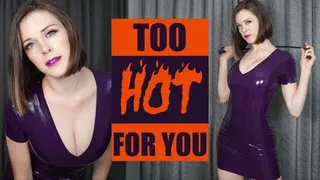 Too Hot for You