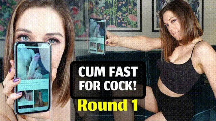 Cum Fast for Cock Round 1