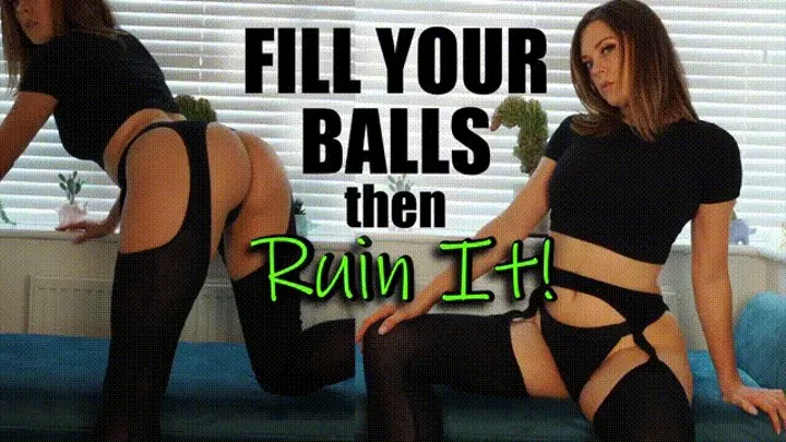 Fill Your Balls Then Ruin It