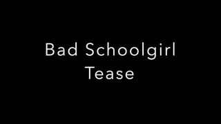 bad little schoolgirl tease
