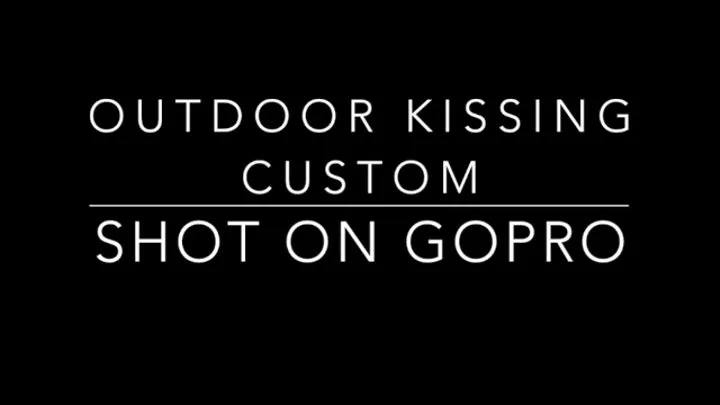 todays outdoor go pro makeout session