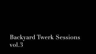 backyard twerk sessions vol3