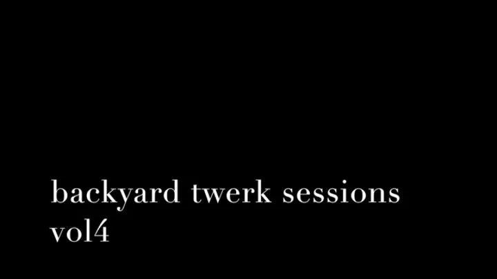 backyard twerk sessions volume 4